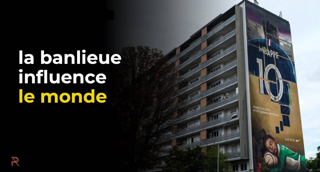 La banlieue influence le monde La banlieue influence le monde